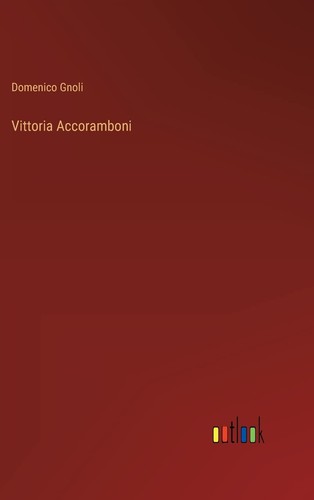 Vittoria accoramboni gnoli - vittoria, accoramboni.by