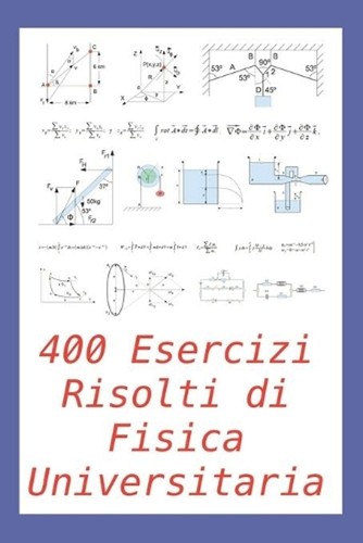 400 esercizi risolti - di, fisica