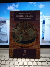 Le città mirabili labirinto arabo medievale angelo arioli