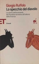 Libro - LO SPECCHIO DEL DIAVOLO. LA STORIA DELL'ECONOMIA DAL PARADISO TERRESTRE