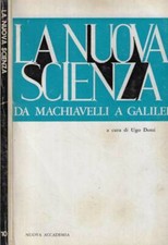 La nuova scienza. Da Machiavelli a Galilei. Ugo Dotti, a cura di. 1965. .