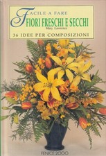 LZ- FIORI FRESCHI SECCHI 36 IDEE COMPOSIZIONI-- FENICE 2000--- 1993 - C - YFS724