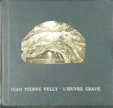JEAN PIERRE VELLY. L'OEUVRE GRAVE' 1961-1980 BODART DIDIER VANNI SCHEIWILLER