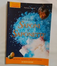 FARE E DECORARE SAPONI E SAPONETTE - PENNATI PATRIZIA - DE VECCHI EDITORE 2000