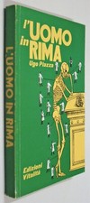 Ugo Piazza L'UOMO IN RIMA la