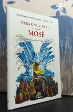 C'era una volta... e c'è ancora Mosè. Testi biblici e Midrash raccontato ai...
