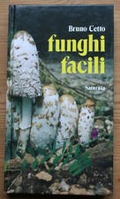 Funghi Facili di Bruno Cetto – Edizioni Saturnia
