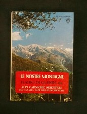 Le nostre montagne teatro di guerra IIIb - Alpi Carniche val Canale Alpi Giulie