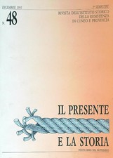 IL PRESENTE E LA STORIA 48/1995 AA.VV. ISTITUTO STORICO RESISTENZA CUNEO 1995 