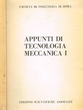 Appunti di tecnologia meccanica I. . Facoltà di ingegneria di Roma. SD. .