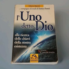 L'Uno detto Dio - Vittorio Marchi - Ricerca Chiavi Esistenza Scienza e Coscienza