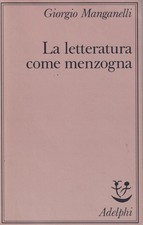 Manganelli, Gio..LA LETTERATURA COME MENZOGNA