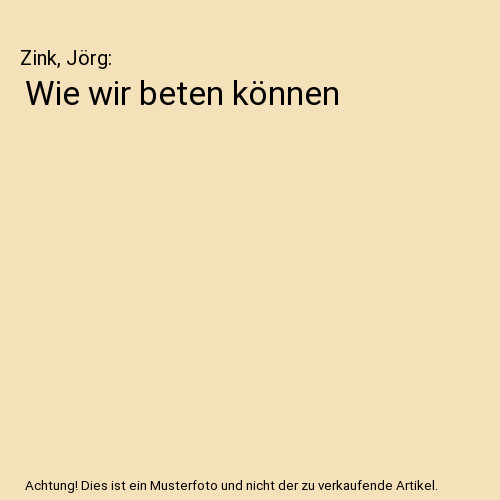 Wie wir beten können zink - beten, können,