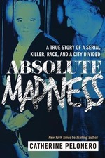 ABSOLUTE MADNESS: A TRUE STORY