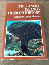 THE CANARY ISLANDS THROUGH HISTORY By Salvador Lopez Herrera 1978 Press