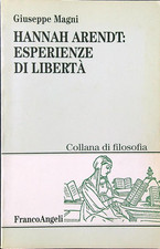 HANNAH ARENDT: ESPERIENZE DI LIBERTA' MAGNI GIUSEPPE FRANCO ANGELI 1999