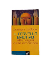 Joseph Ledoux. Il cervello emotivo: alle origini emozioni. Baldini Castoldi