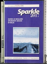 LE GUIDE DI CUCINA VINI. SPARKLE 2017. FRANCESCO D'AGOSTINO. GRAFICASETTE.