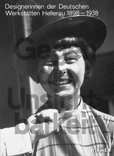 Gegen die Unsichtbarkeit: Designerinnen der Deutschen Werkstätten Hellerau,