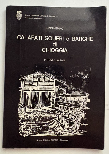 Chioggia calafati squeri e - chioggia:,