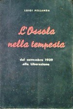 L'OSSOLA NELLA TEMPESTA PELLANDA LUIGI PROVERA & C. 1955  BROSSURA
