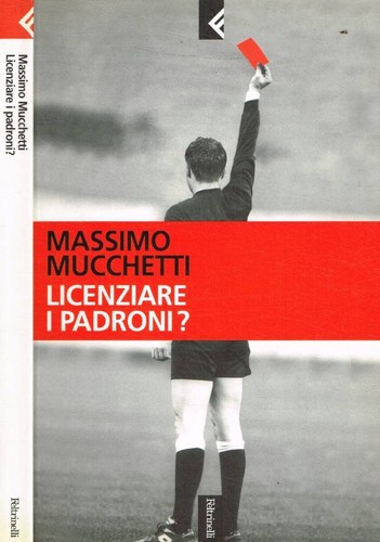 Licenziare padroni - i, padroni?.