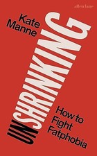 Unshrinking: How to Fight