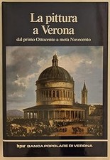 Pittura a Verona dal primo Ottocento a metï¿½ Novecento (La) [Hardcover]