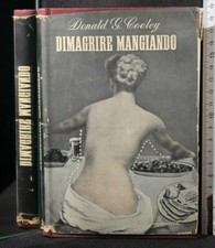 DIMAGRIRE MANGIANDO. Donald Cooley. Longanesi & C.