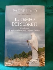 Medjugorje - Padre Livio, Diego Manetti, Il tempo dei segreti, Piemme, 2021