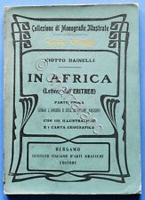 Colonialismo - Giotto Dainelli - In Africa (Lettere dall'Eritrea) - 1^ ed. 1908