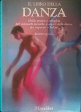 Il libro della danza. Guida pratica e completa per conoscere tecniche e segreti