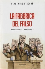 Giacché. La fabbrica del falso: strategie menzogna politica. Nuova ediz.