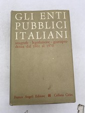 GLI ENTI PUBBLICI ITALIANI ANAGRAFE LEGISLAZIONE E GIURISPRUDENZA DAL 1861 AL 19