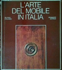 L'ARTE DEL MOBILE IN ITALIA COLOMBO SILVANO BRAMANTE 1975 ARTE E TECNICA