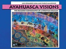 Ayahuasca Visions: The -