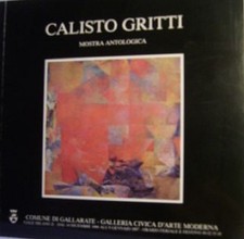 Calisto Gritti Mostra Antologica,Aa.Vv.  ,Comune Di Gallarate,1987