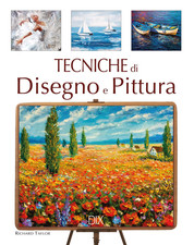 Tecniche Di Disegno E Di Pittura. Ediz. a Colori