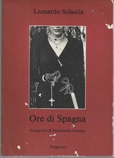 Sciascia L. - Scianna F. ORE DI SPAGNA La parola e l'Immagine / 1 Pungitopo 1988