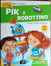 Pik il robottino bambini Stefano Bordiglioni 2020 Gruppo editoriale Raffaello