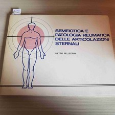 SEMEIOTICA E PATOLOGIA REUMATICA DELLE ARTICOLAZIONI STERNALI - PELLEGRINI