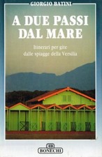 A due passi dal mare Itinerari per gite dalle spiagge della Versili Bonechi 1995