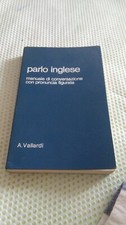 PARLO INGLESE. MANUALE DI CONVERSAZIONE CON PRONUNCIA FIGURATA