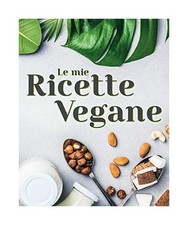 Le Mie Ricette Vegane: Crea il