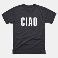 Ciao Shirt | Ciao T-Shirt |