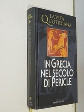 Robert Flacerie LA VITA QUOTIDIANA IN GRECIA NEL SECOLO DI PERICLE Fabbri Editor
