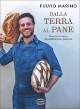 LIBRO DALLA TERRA AL PANE - FULVIO MARINO
