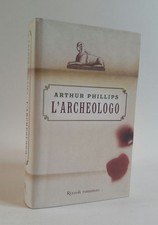 Libro Arthur Phillips L'Archeologo RIZZOLI ROMANZO