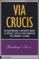 Gianluigi Nuzzi - VIA CRUCIS (usato, come nuovo, edizioni Chiarelettere)