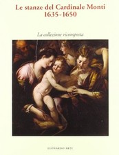 Le stanze del cardinale Monti (1635-1650). Catalogo della mostra (Milano, 1994).